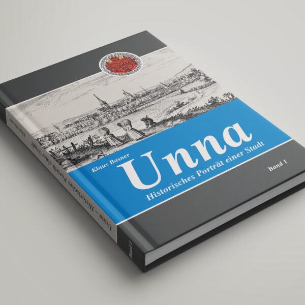 Unna — His­to­ri­sches Por­trät einer Stadt.   Stadt­ge­schicht­li­che Beiträge-1