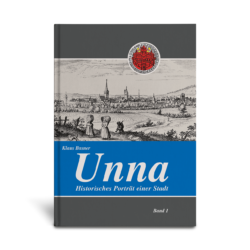 Unna — His­to­ri­sches Por­trät einer Stadt.   Stadt­ge­schicht­li­che Beiträge