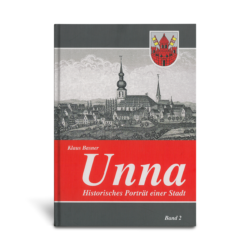 Unna — His­to­ri­sches Por­trät einer Stadt.   Stadt­ge­schicht­li­che Beiträge